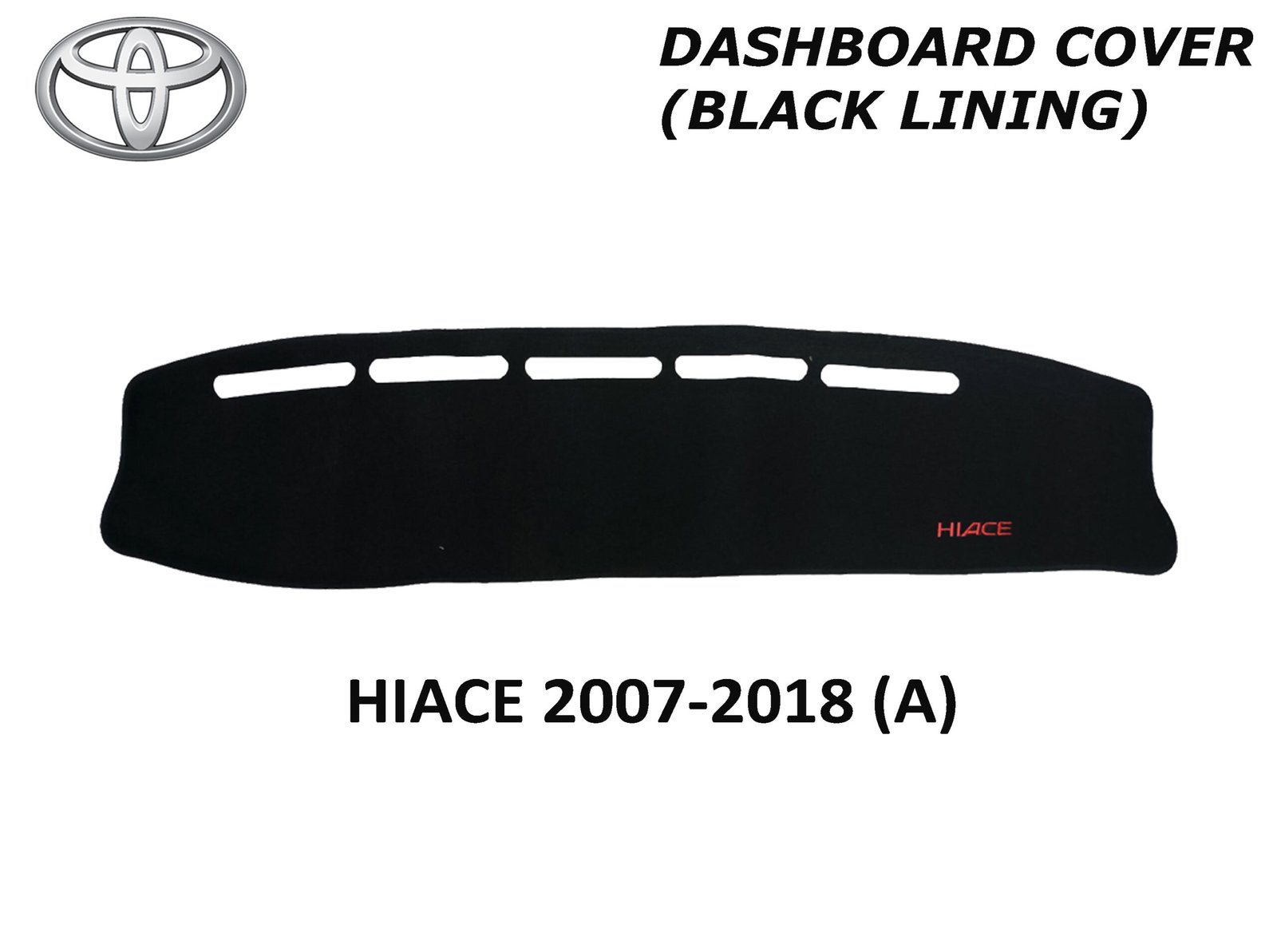 TOYOTA HIACE GL GRANDIA 2007-2018 DASH BOARD COVER (BLACK LINING)